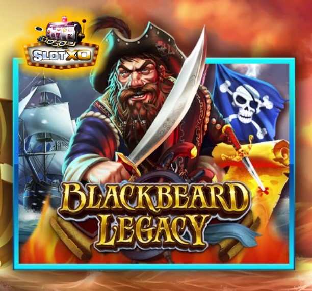 ดาวน์โหลด slotxo สําหรับ android Blackbeard Legacy
