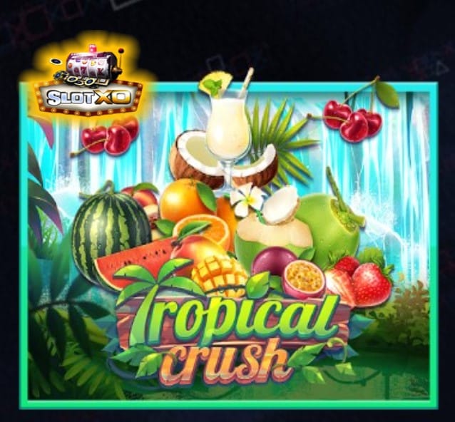 ทางเข้า slotxo joker123 download Tropical Crush