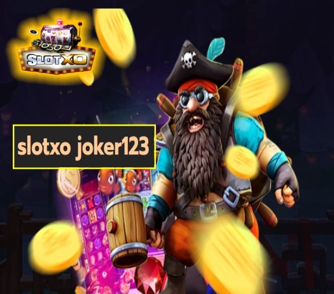 slotxo joker123 เกมส์ทำเงิน
