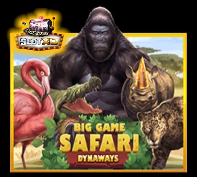 ฝาก-ถอน slotxo168 Big Game Safari
